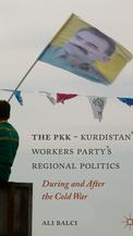 The PKK-Kurdistan Workers’ Party’s Regional Politics During and After the Cold War